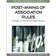 Post-Mining of Association Rules: Techniques for Effective Knowledge Extraction