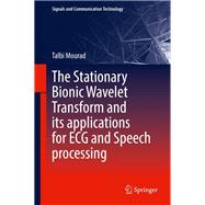 The Stationary Bionic Wavelet Transform and its Applications for ECG and Speech Processing,9783030934040