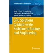 GPU Solutions to Multi-Scale Problems in Science and Engineering
