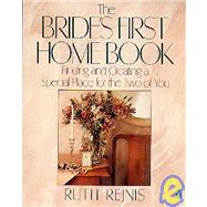 Bride's First Home Book : Finding and Creating a Special Place for the Two of You