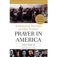 Prayer in America A Spiritual History of Our Nation