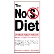 No S Diet : The Strikingly Simple Weight-Loss Strategy That Has Dieters Raving- And Dropping Pounds