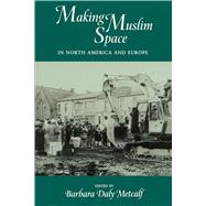 Making Muslim Space in North America and Europe