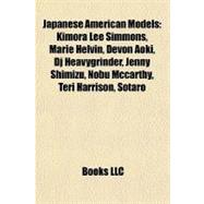 Japanese American Models : Kimora Lee Simmons, Marie Helvin, Devon Aoki, Dj Heavygrinder, Jenny Shimizu, Nobu Mccarthy, Teri Harrison, Sotaro