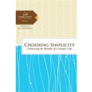 Choosing Simplicity : Embracing the Benefits of a Simpler Life
