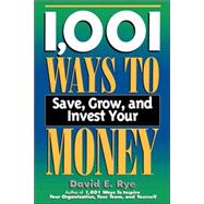 1,001 Ways to Save, Grow, and Invest Your Money