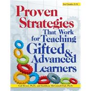 Proven Strategies That Work for Teaching Gifted & Advanced Learners for Grades 3-8