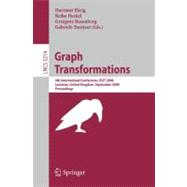 Graph Transformations : 4th International Conference, ICGT 2008, Leicester, United Kingdom, September 7-13, 2008, Proceedings