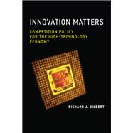 Innovation Matters Competition Policy for the High-Technology Economy
