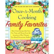 Once-A-Month Cooking Family Favorites More Great Recipes That Save You Time and Money from the Inventors of the Ultimate Do-Ahead Dinnertime Method