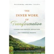 The Inner Work of Transformation A Guide for Personal Reflection and Communal Sharing
