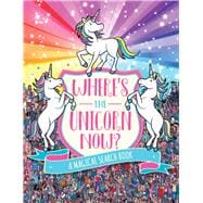 Where's the Unicorn Now? A Magical Search-and-Find Book