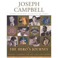The Hero's Journey Joseph Campbell on His Life and Work
