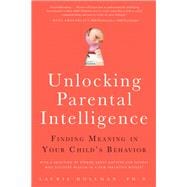 Unlocking Parental Intelligence Finding Meaning in Your Child's Behavior
