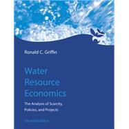 Water Resource Economics, second edition The Analysis of Scarcity, Policies, and Projects