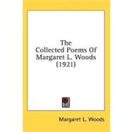 The Collected Poems of Margaret L. Woods