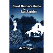 Ghost Hunter's Guide to Los Angeles