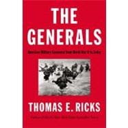 The Generals American Military Command from World War II to Today