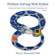 Problem Solving with Python 3.6 Edition: A Beginner's Guide to Python & Open-Source Programming Tools