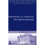 Borris House, Co. Carlow and elite regency patronage,9781846824043