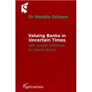 Valuing Banks in Uncertain Times With Special Reference to Islamic Banks