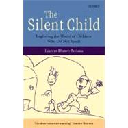 The Silent Child Exploring the World of Children Who Do Not Speak