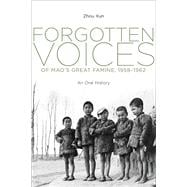 Forgotten Voices of Mao's Great Famine, 1958-1962 An Oral History