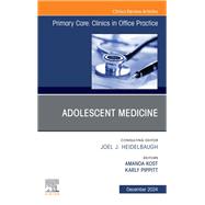 Adolescent Medicine, An Issue of Primary Care: Clinics in Office Practice