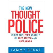 New Thought Police : Inside the Left's Assault on Free Speech and Free Minds