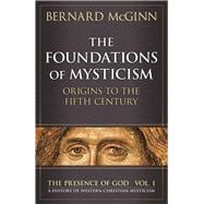 The Foundations of Mysticism Origins to the Fifth Century