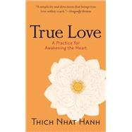 True Love A Practice for Awakening the Heart
