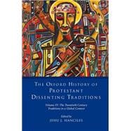 The Oxford History of Protestant Dissenting Traditions, Volume IV The Twentieth Century: Traditions in a Global Context