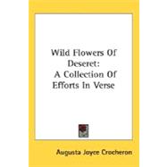 Wild Flowers of Deseret : A Collection of Efforts in Verse