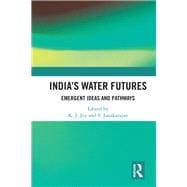 IndiaÆs Water Futures: Emergent Ideas and Pathways