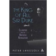 The King of All, Sir Duke Ellington and the Artistic Revolution