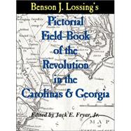 Pictorial Field Book of the Revolution in the Carolinas And Georgia