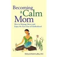 Becoming a Calm Mom,9781433804045