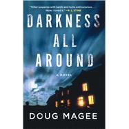 Darkness All Around A Novel