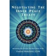 Negotiating the Inner Peace Treaty: Becoming the Person You Were Born to Be