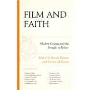 Film and Faith Modern Cinema and the Struggle to Believe
