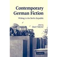 Contemporary German Fiction: Writing in the Berlin Republic