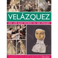 Velazquez Life & Works in 500 Images