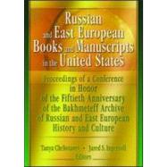 Russian and East European Books and Manuscripts in the United States: Proceedings of a Conference in Honor of the Fiftieth Anniversary of the Bakhmeteff Archive of Russia