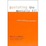 Punishing the Mentally Ill: A Critical Analysis of Law and Psychiatry