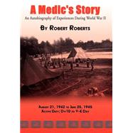 A Medic's Story: An Autobiography of Experiences During World War II