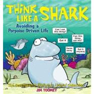 Think Like a Shark Avoiding a Porpoise-Driven Life