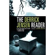 The Derrick Jensen Reader Writings on Environmental Revolution