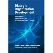 Dialogic Organization Development The Theory and Practice of Transformational Change