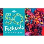 50 Festivals To Blow Your Mind 1