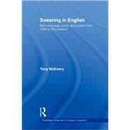 Swearing in English: Bad Language, Purity and Power from 1586 to the Present